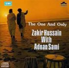 ZAKIR HUSSAIN Zakir Hussain With Adnan Sami ‎: The One And Only album cover