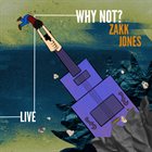 ZAKK JONES Why Not? album cover