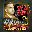 ZEZ CONFREY Plays the Great Composers album cover