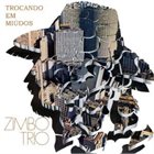 ZIMBO TRIO Trocando Em Miúdos,A Tristeza Do Jeca... (aka Vivos Tocando Y Con Buena Salud) album cover