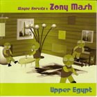 ZONY MASH Wayne Horvitz & Zony Mash : Upper Egypt album cover