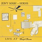 ZONY MASH Zony Mash + Horns ‎: Live At The Royal Room album cover