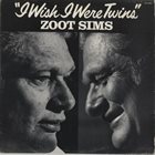 ZOOT SIMS I Wish I Were Twins album cover