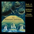 KALI  Z. FASTEAU (ZUSAAN KALI FASTEAU) An Alternate Universe album cover