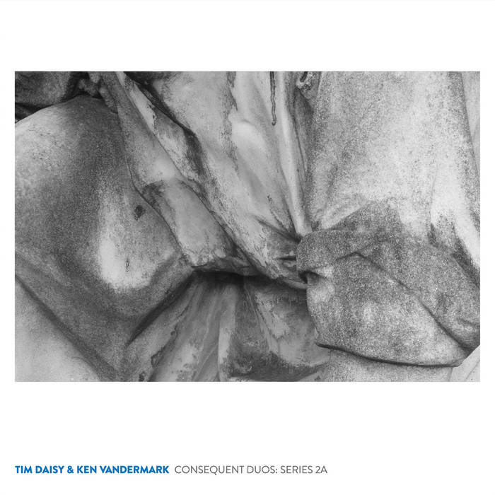 TIM DAISY - Tim Daisy & Ken Vandermark : Consequent Duos: series 2a cover 