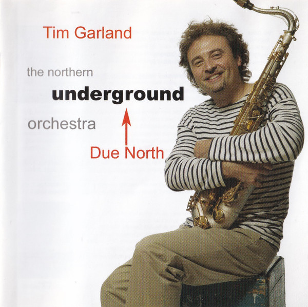 TIM GARLAND - Tim Garland, The Northern Underground Orchestra : Due North cover 