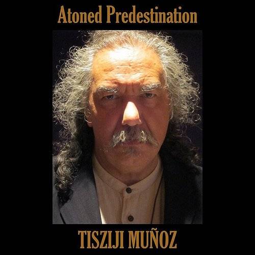 TISZIJI MUÑOZ - Atoned Predestination cover 