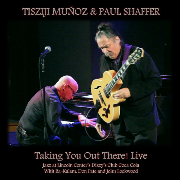 TISZIJI MUÑOZ - Tisziji Muñoz & Paul Shaffer : Taking You Out There! Live cover 