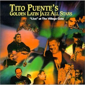 TITO PUENTE - Golden Latin Jazz All Stars: Live at the Village Gate cover 