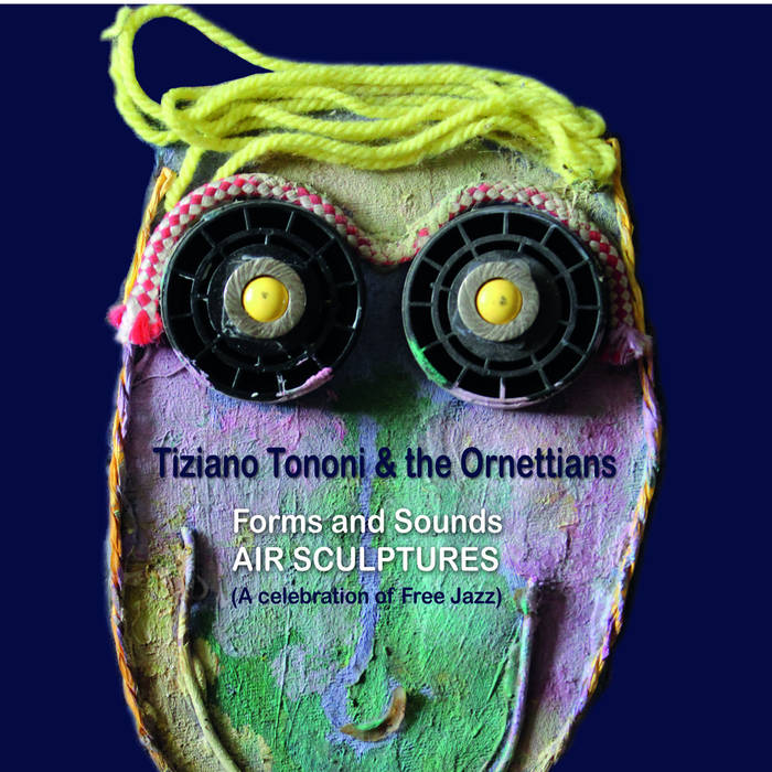 TIZIANO TONONI - Tiziano Tononi & the Ornettians : Forms and Sounds AIR SCULPTURES (A Celebrations of Free Jazz) cover 