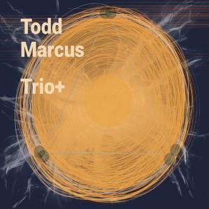 TODD MARCUS - Trio+ cover 