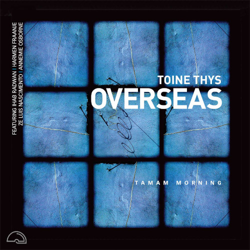 TOINE THYS - Overseas : Tamam Morning cover 