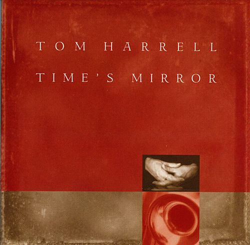 TOM HARRELL - Time's Mirror cover 