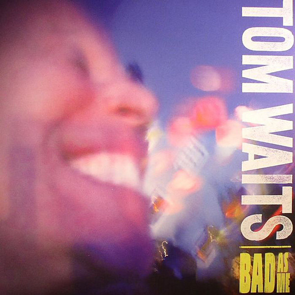 TOM WAITS - Bad As Me cover 