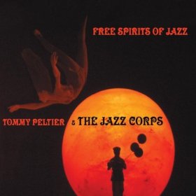 TOMMY PELTIER'S JAZZ CORPS - Free Spirits of Jazz cover 