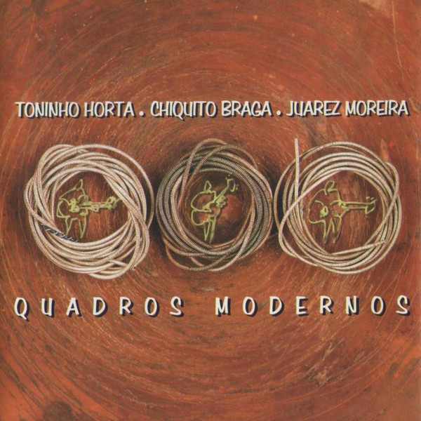 TONINHO HORTA - Toninho Horta, Juarez Moreira, Chiquito Braga : Quadros Modernos cover 