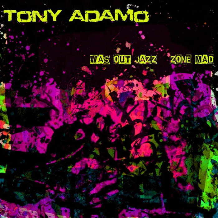 TONY ADAMO - Was Out Jazz Zone Mad cover 