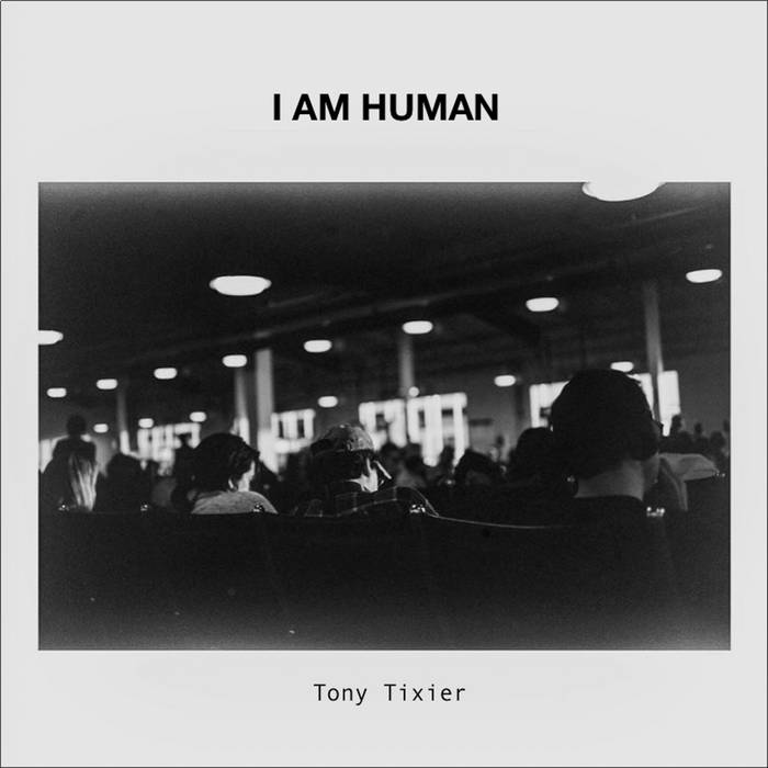 TONY TIXIER - I Am Human cover 