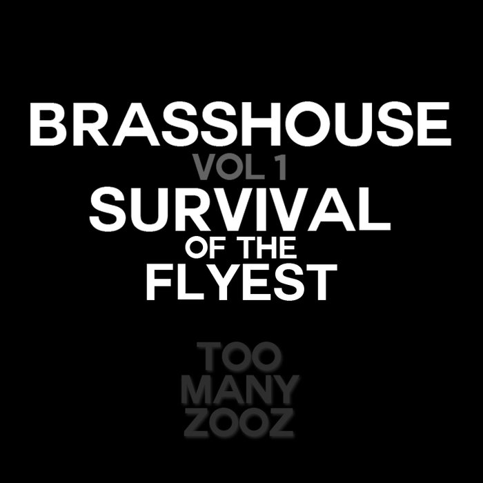 TOO MANY ZOOZ - Brasshouse Volume 1: Survival of the Flyest cover 