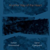 TORBEN SNEKKESTAD - Torben Snekkestad, Søren Kjærgaard : Another Way of the Heart cover 