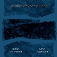 TORBEN SNEKKESTAD - Torben Snekkestad, Sren Kjrgaard : Another Way of the Heart cover 