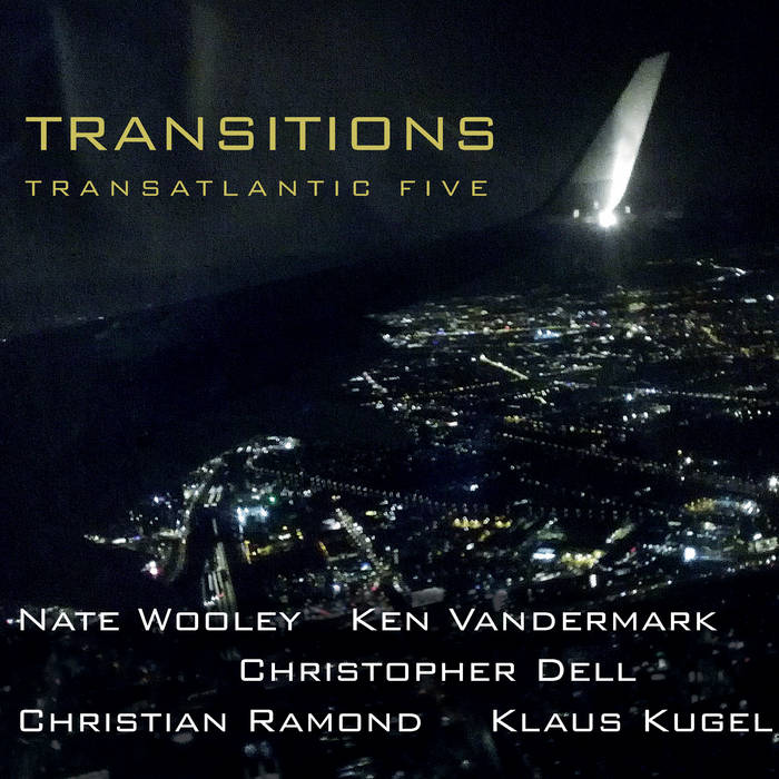TRANSATLANTIC FIVE (NATE WOOLEY - KEN VANDERMARK - CHRISTOPHER DELL - CHRISTIAN RAMOND - KLAUS KUGEL) - Transitions cover 