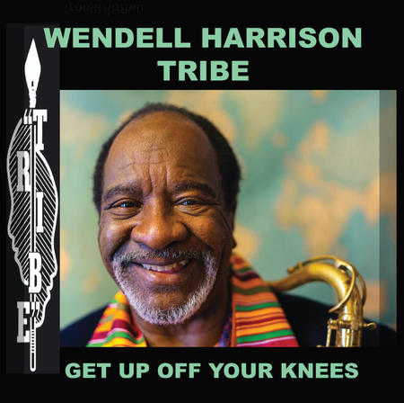 TRIBE - Wendell Harrison  Tribe : Get Up Off Your Knees cover 