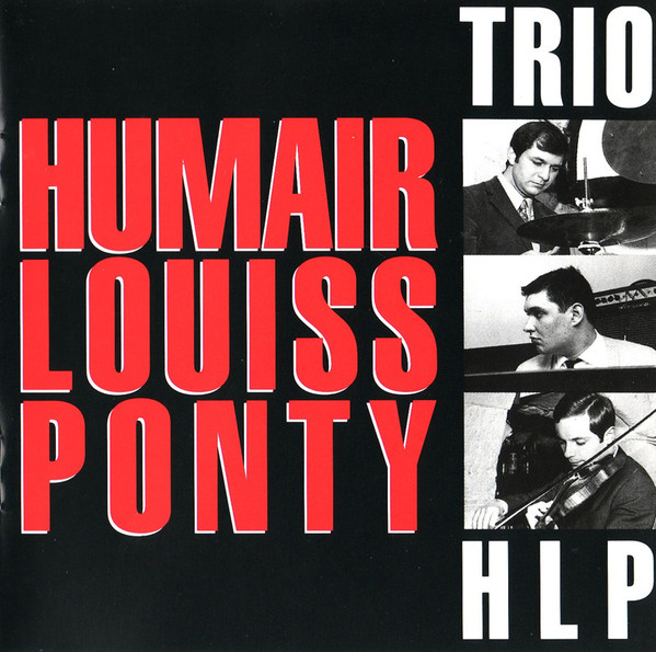 TRIO HLP (HUMAIR LOUISS PONTY) - Humair Louiss Ponty (aka HLP Vol 1 & Vol 2) cover 