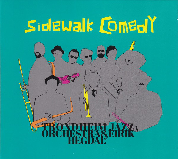 TRONDHEIM JAZZ ORCHESTRA - Trondheim Jazz Orchestra & Eirik Hegdal ‎: Sidewalk Comedy cover 