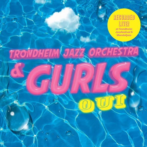 TRONDHEIM JAZZ ORCHESTRA - Trondheim Jazz Orchestra / Gurls : Oui cover 