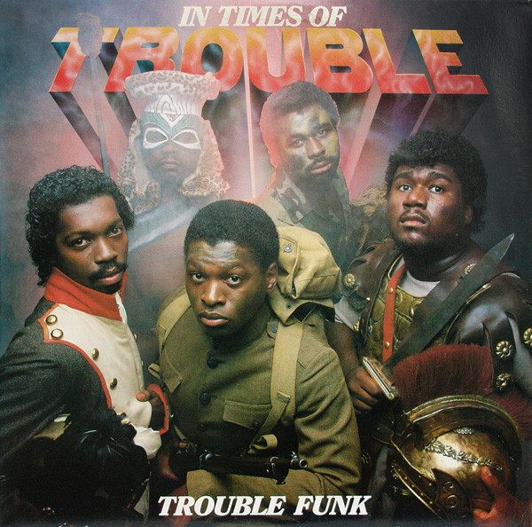 TROUBLE FUNK - In Times Of Trouble cover 