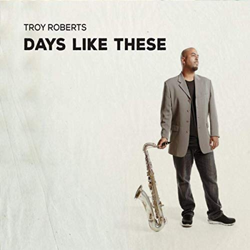 TROY ROBERTS - Days Like These cover 