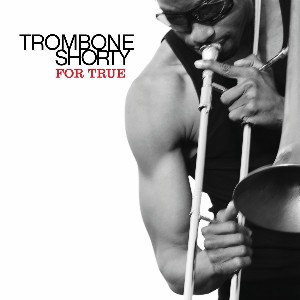 TROY 'TROMBONE SHORTY' ANDREWS - For True cover 