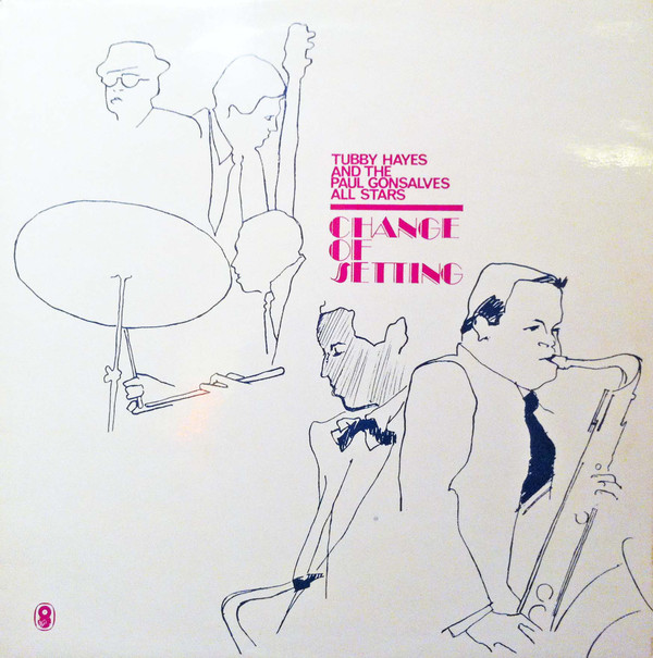 TUBBY HAYES - Tubby Hayes & Paul Gonsalves All Stars : Change Of Setting cover 