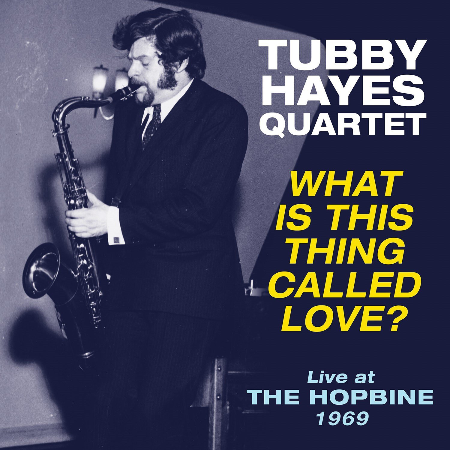TUBBY HAYES - What Is This Thing Called Love? - Live at The Hopbine 1969 cover 