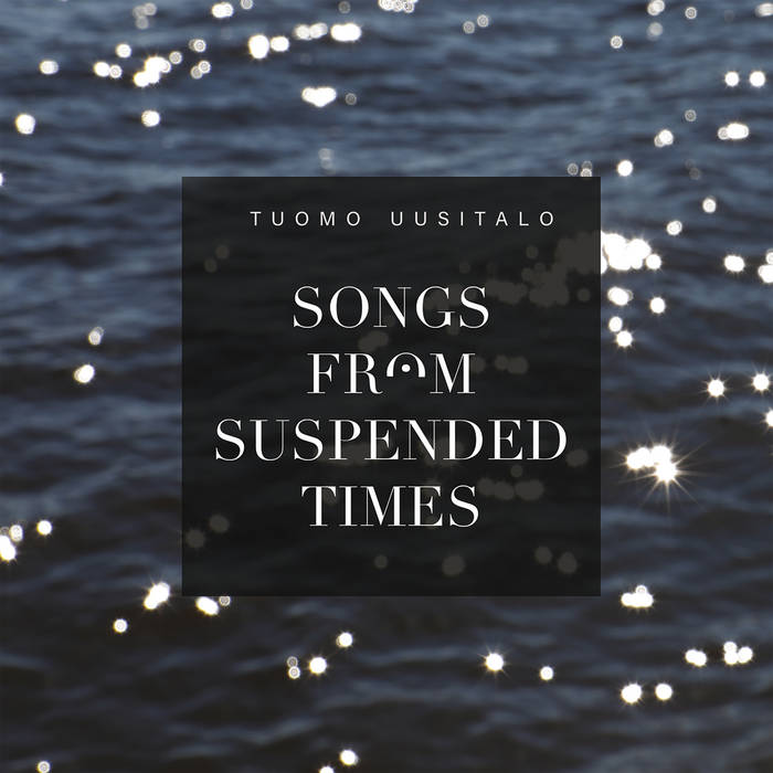 TUOMO UUSITALO - Songs From Suspended Times cover 