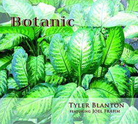 TYLER BLANTON - Tyler Blanton Featuring Joel Frahm ‎: Botanic cover 