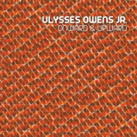 ULYSSES OWENS JR - Onward and Upward cover 
