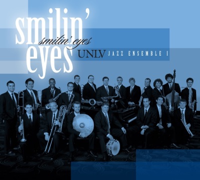 UNLV DEPARTMENT OF MUSIC JAZZ STUDIES PROGRAM - UNLV Jazz Ensemble 1: Smilin' Eyes cover 