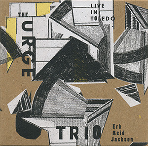 URGE TRIO (CHRISTOPH ERB - KEEFE JACKSON - TOMEKA REID) - Live In Toledo cover 