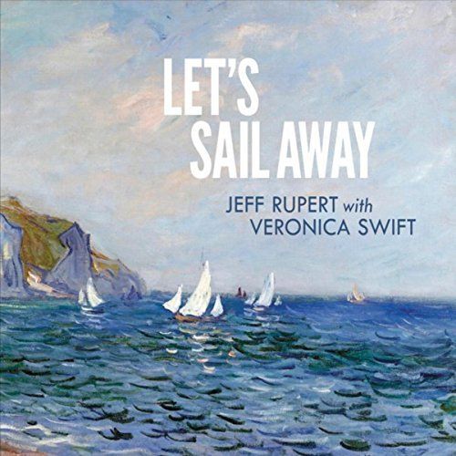 VERONICA SWIFT - Jeff Rupert & Veronica Swift : Let's Sail Away cover 