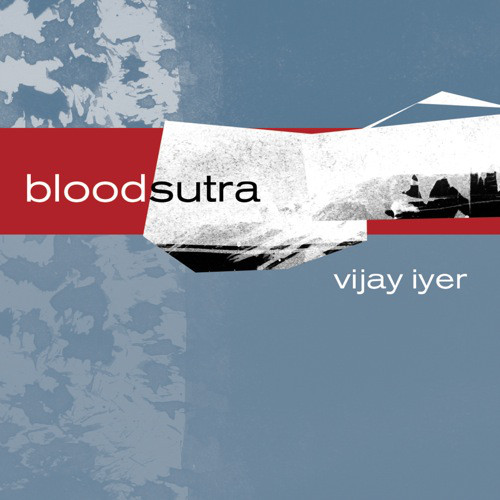 VIJAY IYER - Blood Sutra cover 