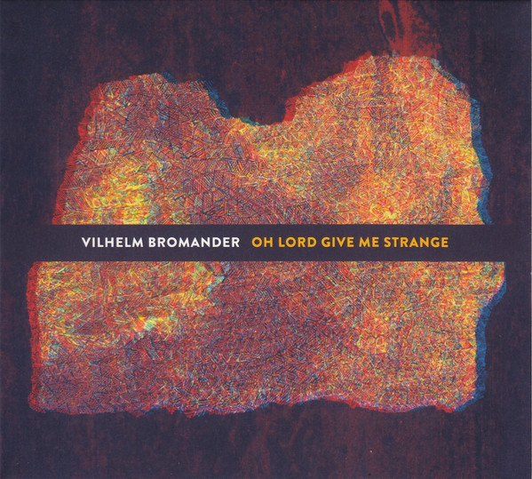 VILHELM BROMANDER - Oh Lord Give Me Strange cover 