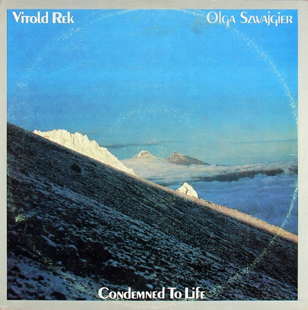 VITOLD REK (AKA WITOLD SZCZUREK) - Vitold Rek / Olga Szwajgier : Condemned To Life cover 