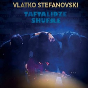 VLATKO STEFANOVSKI - Taftalidze Shuffle cover 