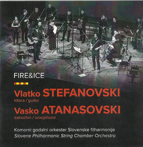 VLATKO STEFANOVSKI - Vlatko Stefanovski & Vasko Atanasovski & Komorni Godalni Orkester Slovenske Filharmonije : Fire & Ice cover 