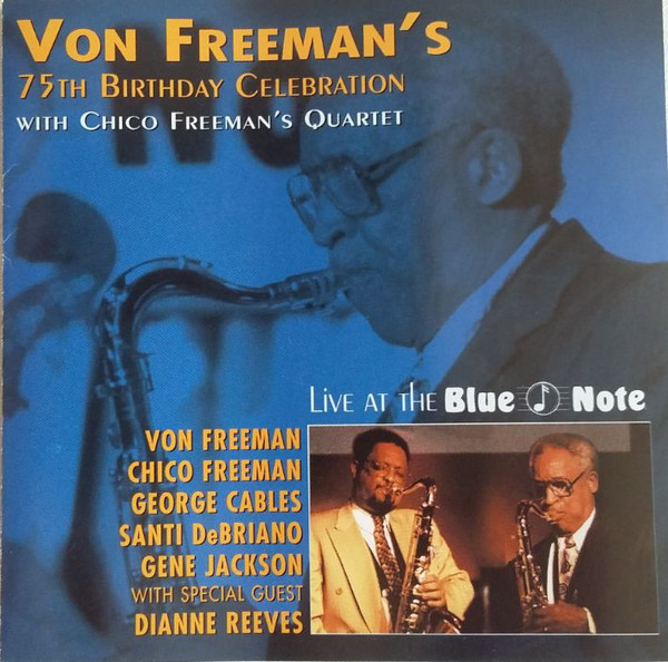 VON FREEMAN - Von Freeman With Chico Freeman's Quartet : Von Freeman's 75th Birthday Celebration - Live At The Blue Note cover 