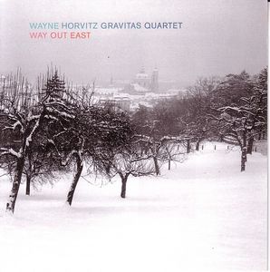 WAYNE HORVITZ - Wayne Horvitz Gravitas Quartet : Way Out East cover 