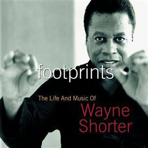 WAYNE SHORTER - Footprints: The Life and Music of Wayne Shorter cover 