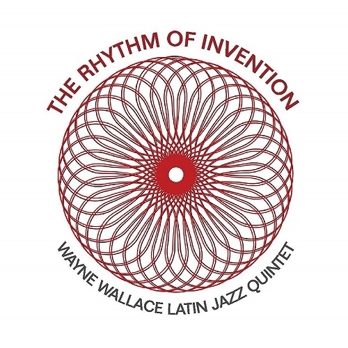 WAYNE WALLACE - Wayne Wallace Latin Jazz Quintet : The Rhythm Of Invention cover 